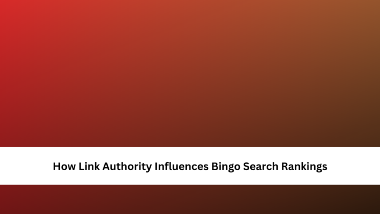 How Link Authority Influences Bingo Search Rankings